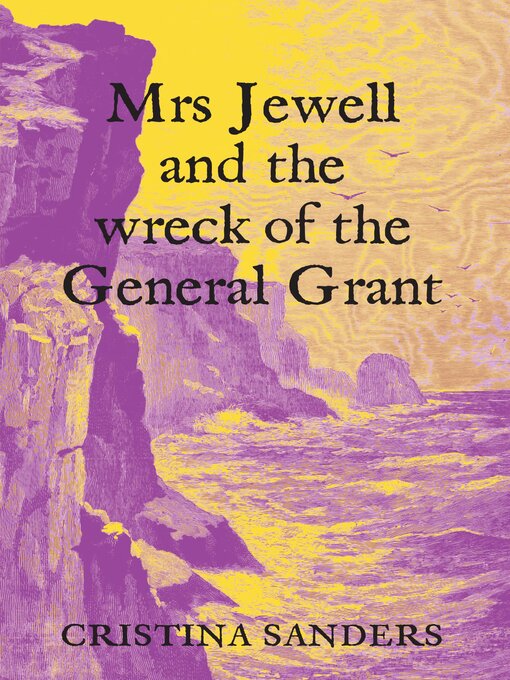 Title details for Mrs Jewell and the Wreck of the General Grant by Cristina Sanders - Wait list